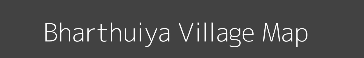 Map of Bharthuiya Village in Bihar Image