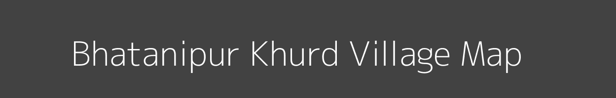 Map of Bhatanipur Khurd Village in Uttar Pradesh Image