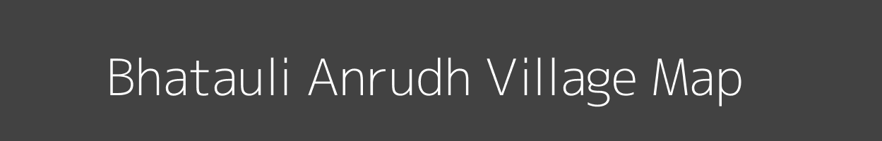 Map of Bhatauli Anrudh Village in Bihar Image