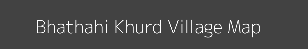 Map of Bhathahi Khurd Village in Uttar Pradesh Image