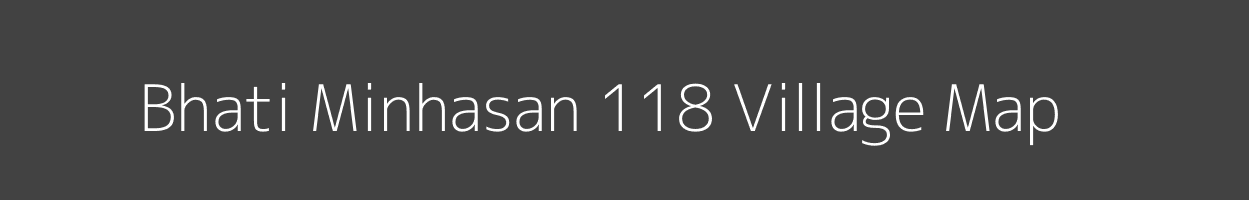 Map of Bhati Minhasan 118 Village in Himachal Pradesh Image