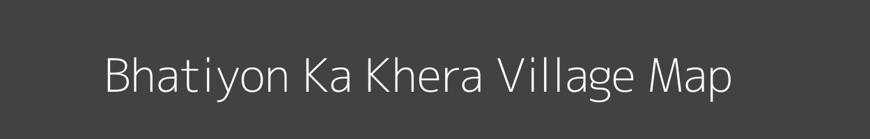Map of Bhatiyon Ka Khera Village in Rajasthan Image