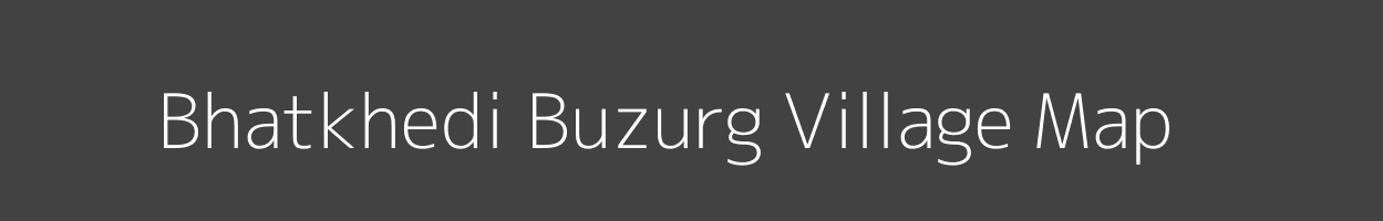 Map of Bhatkhedi Buzurg Village in Madhya Pradesh Image