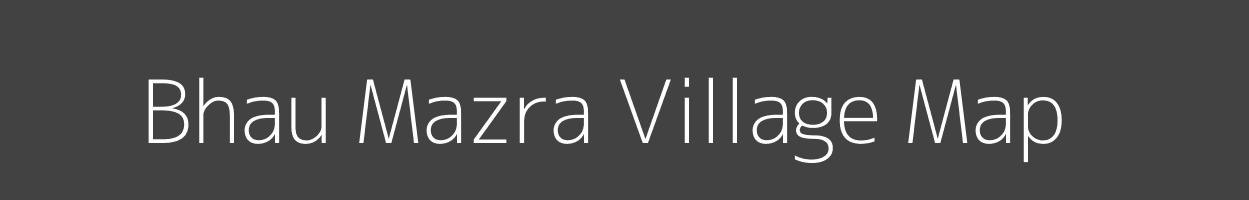 Map of Bhau Mazra Village in Uttar Pradesh Image