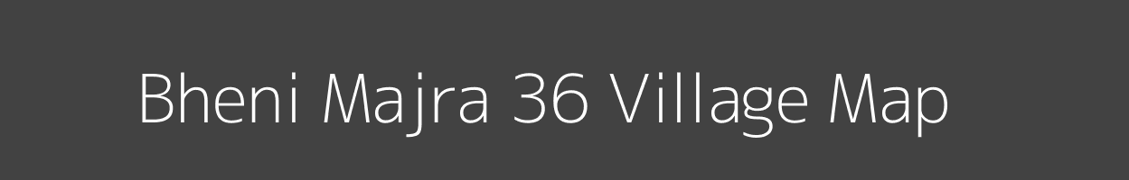 Map of Bheni Majra 36 Village in Haryana Image