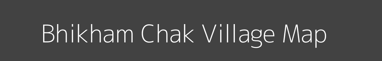 Map of Bhikham Chak Village in Bihar Image