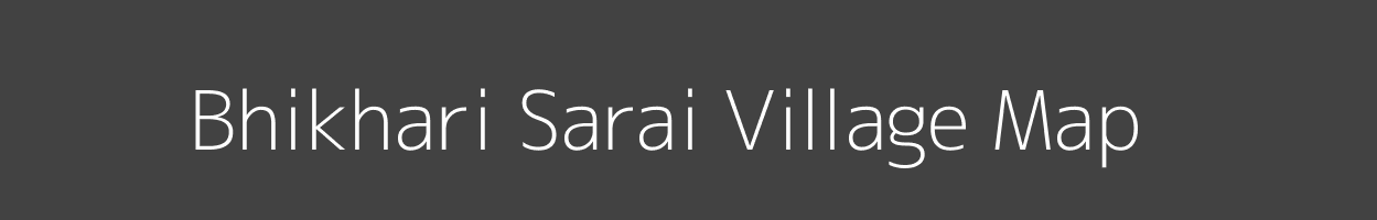 Map of Bhikhari Sarai Village in Uttar Pradesh Image