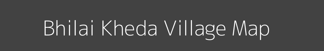 Map of Bhilai Kheda Village in Madhya Pradesh Image