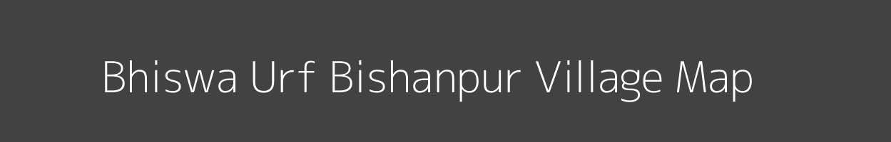Map of Bhiswa Urf Bishanpur Village in Uttar Pradesh Image