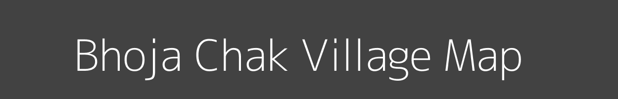 Map of Bhoja Chak Village in Bihar Image