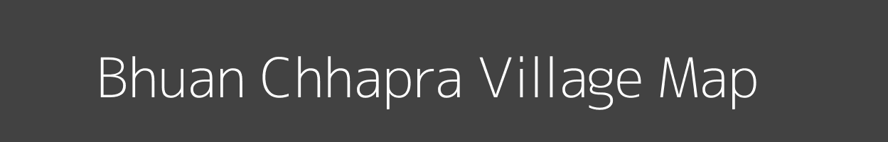 Map of Bhuan Chhapra Village in Bihar Image