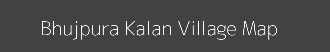 Map of Bhujpura Kalan Village in Madhya Pradesh Image