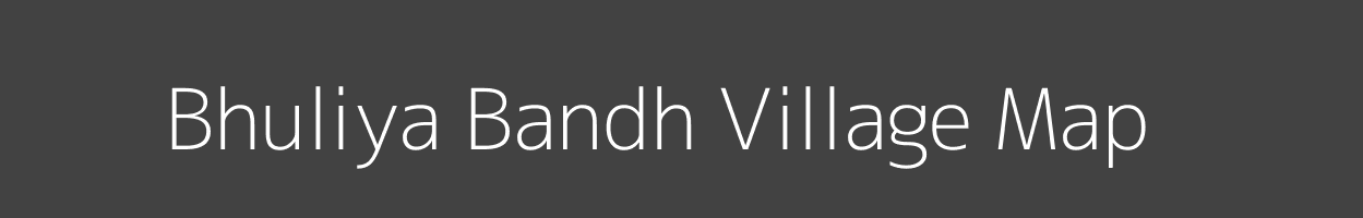 Map of Bhuliya Bandh Village in Jharkhand Image