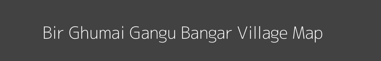 Map of Bir Ghumai Gangu Bangar Village in Uttar Pradesh Image
