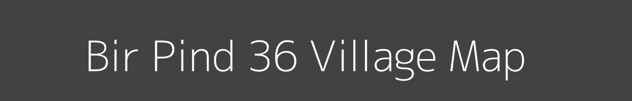 Map of Bir Pind 36 Village in Punjab Image