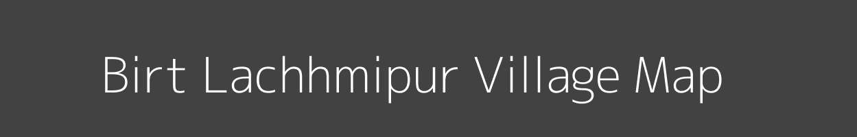 Map of Birt Lachhmipur Village in Bihar Image