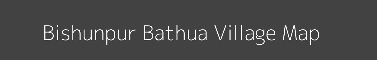 Map of Bishunpur Bathua Village in Bihar Image