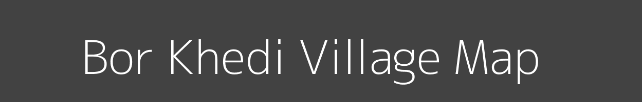 Map of Bor Khedi Village in Madhya Pradesh Image