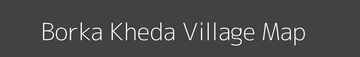 Map of Borka Kheda Village in Madhya Pradesh Image