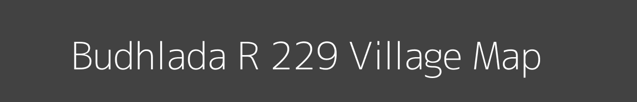 Map of Budhlada R 229 Village in Punjab Image