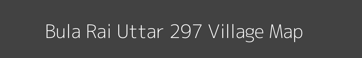 Map of Bula Rai Uttar 297 Village in Punjab Image