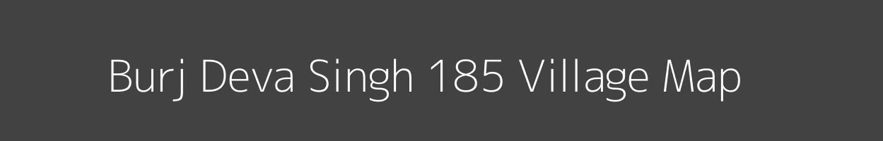 Map of Burj Deva Singh 185 Village in Punjab Image