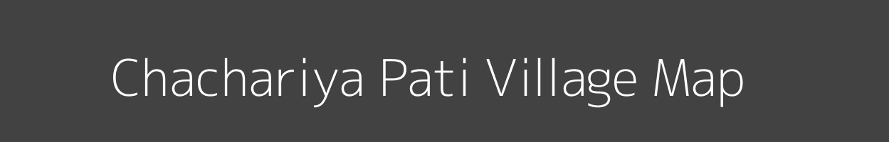 Map of Chachariya Pati Village in Madhya Pradesh Image