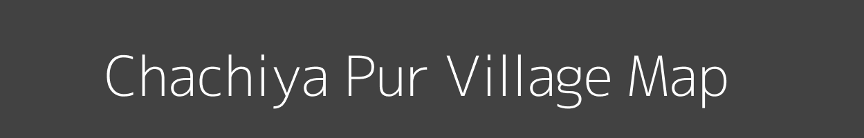 Map of Chachiya Pur Village in Uttar Pradesh Image