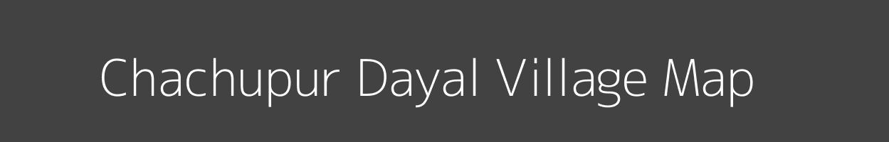 Map of Chachupur Dayal Village in Uttar Pradesh Image