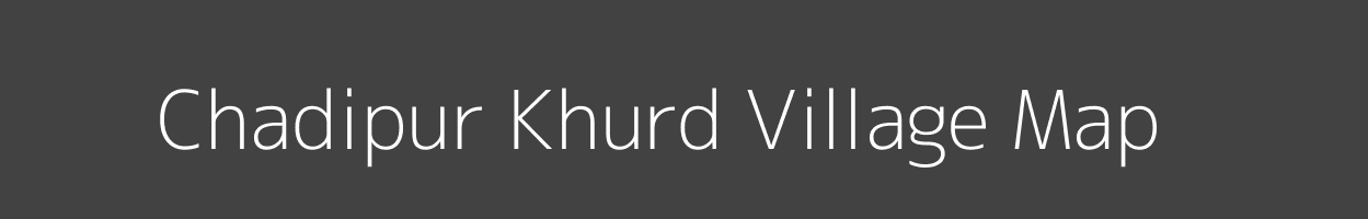 Map of Chadipur Khurd Village in Uttar Pradesh Image
