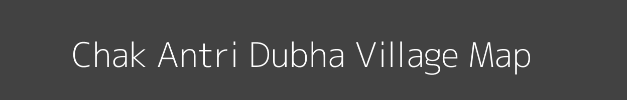 Map of Chak Antri Dubha Village in Uttar Pradesh Image