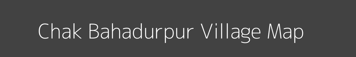 Map of Chak Bahadurpur Village in Jharkhand Image