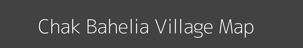 Map of Chak Bahelia Village in Uttar Pradesh Image