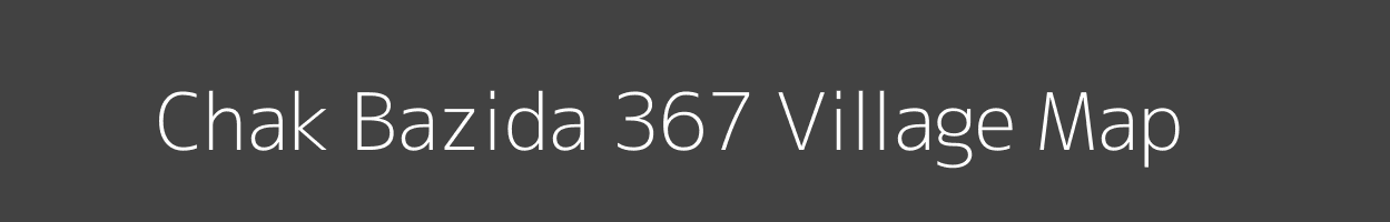 Map of Chak Bazida 367 Village in Punjab Image