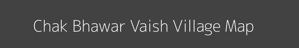 Map of Chak Bhawar Vaish Village in Uttar Pradesh Image