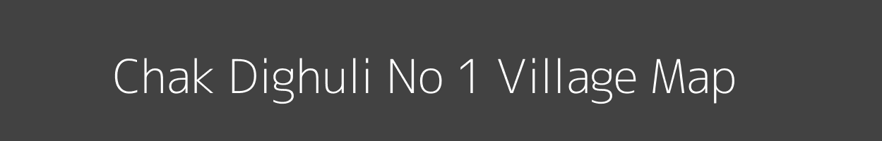 Map of Chak Dighuli No 1 Village in Uttar Pradesh Image