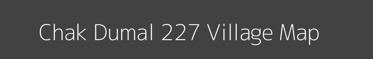 Map of Chak Dumal 227 Village in Punjab Image