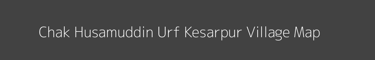 Map of Chak Husamuddin Urf Kesarpur Village in Uttar Pradesh Image