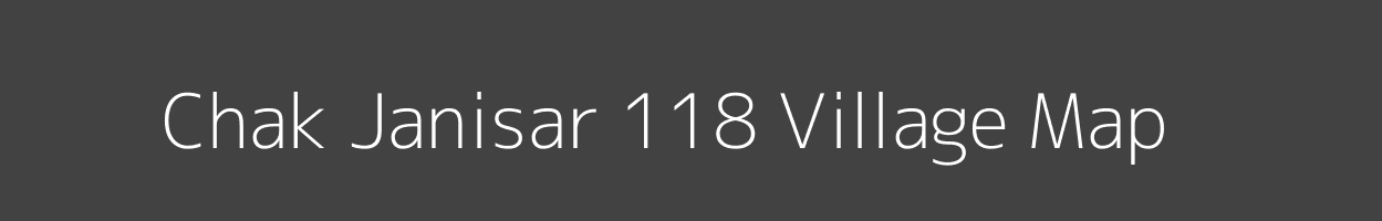 Map of Chak Janisar 118 Village in Punjab Image