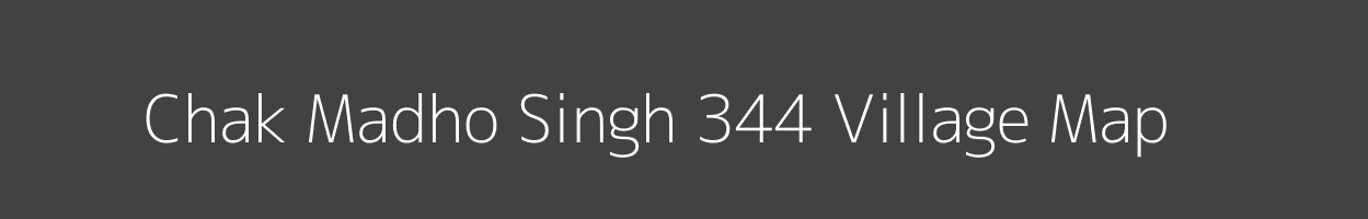 Map of Chak Madho Singh 344 Village in Punjab Image
