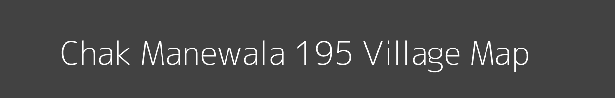 Map of Chak Manewala 195 Village in Punjab Image