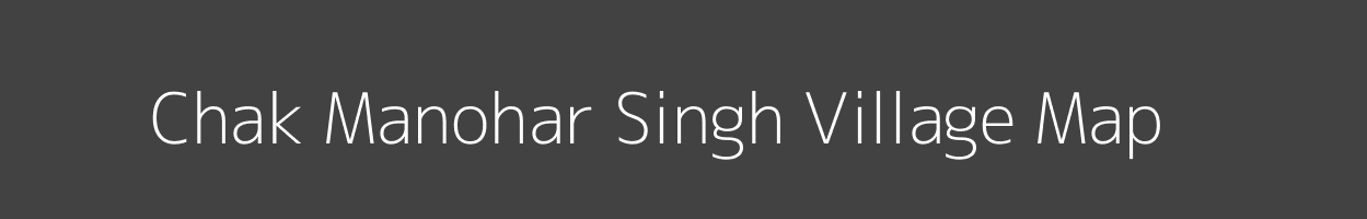 Map of Chak Manohar Singh Village in Uttar Pradesh Image