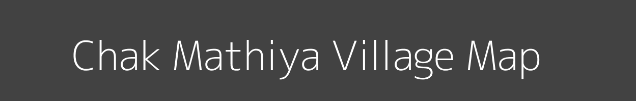 Map of Chak Mathiya Village in Uttar Pradesh Image