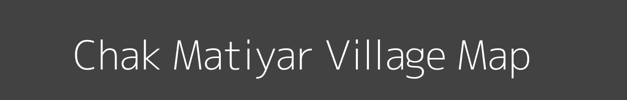 Map of Chak Matiyar Village in Uttar Pradesh Image