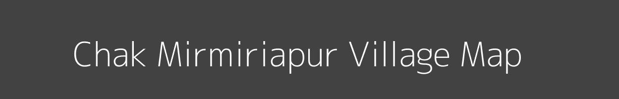 Map of Chak Mirmiriapur Village in Uttar Pradesh Image
