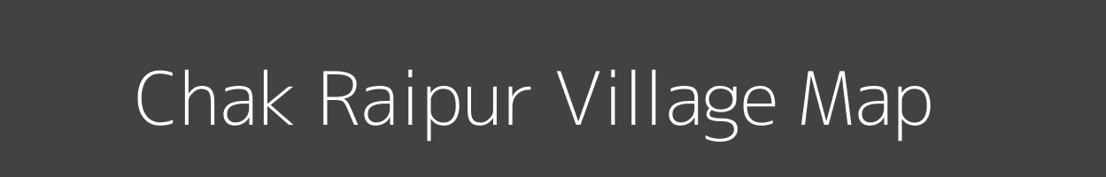 Map of Chak Raipur Village in Bihar Image