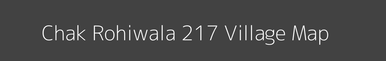 Map of Chak Rohiwala 217 Village in Punjab Image