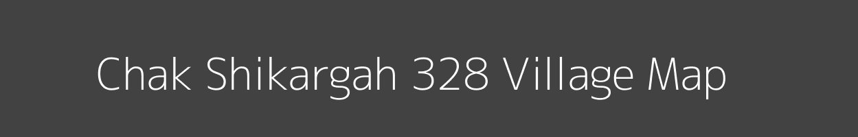 Map of Chak Shikargah 328 Village in Punjab Image