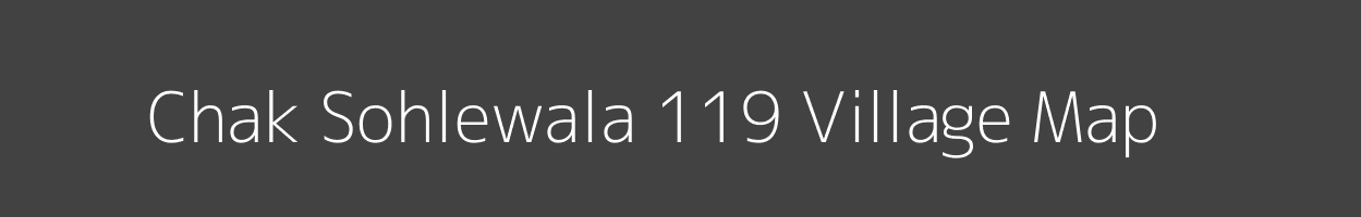 Map of Chak Sohlewala 119 Village in Punjab Image