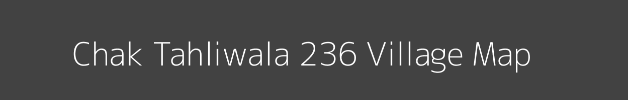 Map of Chak Tahliwala 236 Village in Punjab Image